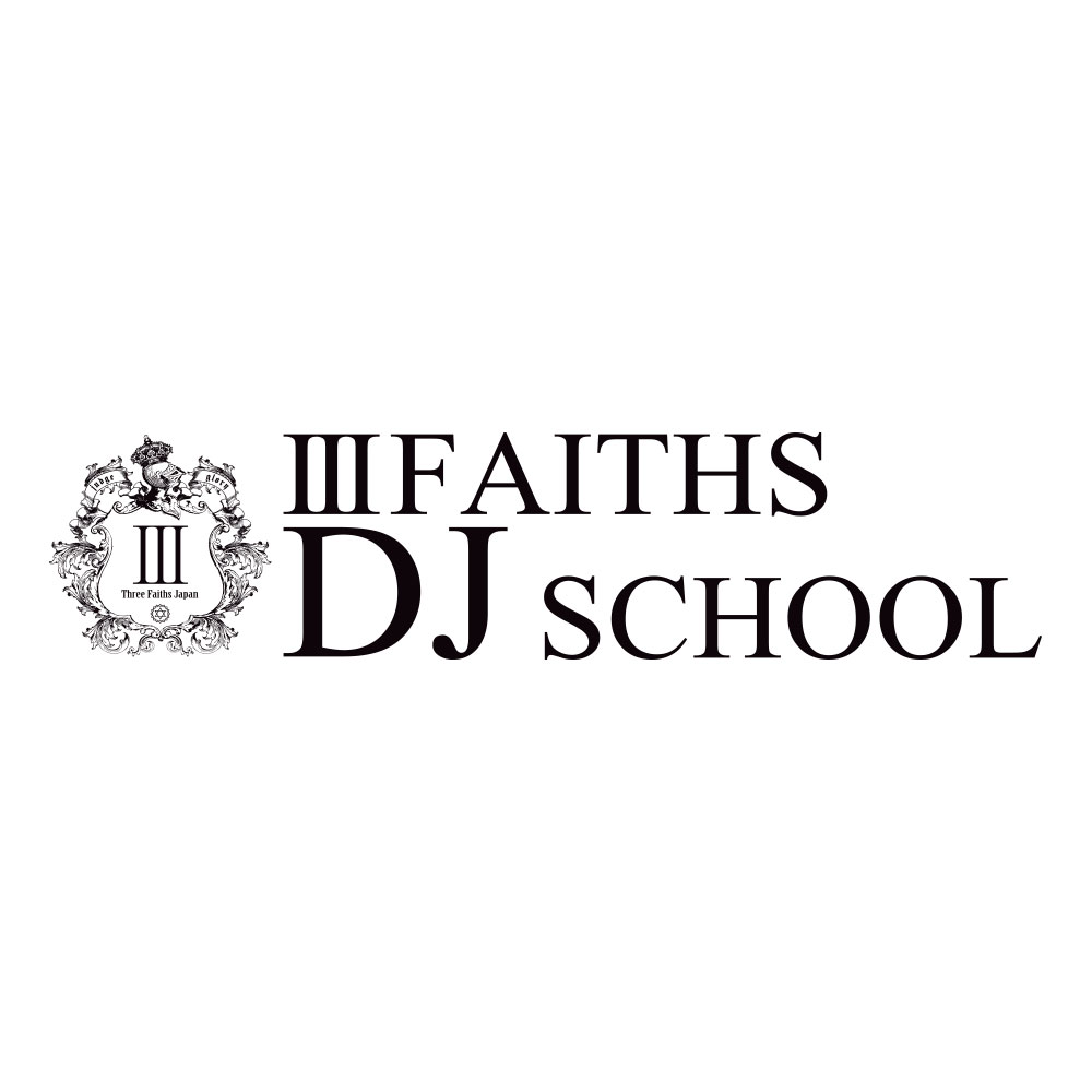 東京渋谷DJスクール｜Ⅲ FAITHS DJ SCHOOL